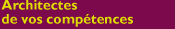 Architectes de vos comp&eacute;tences